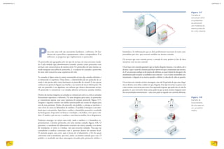 INFORMÁTICA 2
166
CAPÍTULO 17
167
Para criar uma rede são necessários hardwares e softwares. Os har-
dwares são a parte física: equipamentos, cabos e computadores. E os
softwares, os programas que implementam os protocolos.
Os protocolos são agrupados pelo seu tipo de serviço, em uma estrutura modu-
lar. Cada módulo (que denominamos camada) contém vários protocolos com
serviços com características de mesmo nível. Os protocolos de uma mesma ca-
mada integram uma pilha de protocolos. E o conjunto de camadas e protocolos
de uma rede caracteriza uma arquitetura de rede.
As camadas se ligam umas às outras consumindo serviços das camadas inferiores e
os fornecendo às superiores. Dessa forma, o desenvolvedor de um protocolo da ca-
mada 4 não precisa saber como funcionam os protocolos da camada 3, mas apenas
conhecer seus pontos de ligação, sua interface, sua maneira de trocar informações. Ou
seja, um protocolo é um algoritmo, um software que fornece determinado serviço.
Os protocolos se comunicam e as camadas oferecem serviços às camadas vizinhas.
Dentro da mesma máquina as camadas se comunicam entre si, com as camadas
diretamente superiores e inferiores. De uma máquina para outra, os protocolos
se comunicam apenas com uma instância do mesmo protocolo (figura 117).
Imagine o seguinte cenário: um médico precisa pedir um exame de sangue para
um de seus pacientes. Então, ele preenche um pedido, o entrega ao paciente e
este o leva de carro ao laboratório de análises. O pedido é entregue a um aten-
dente que o encaminha. Após fazer a análise, o biomédico preenche o resultado
do hemograma. O paciente vai buscar o resultado e, de ônibus, o leva para o mé-
dico. O médico, por sua vez, o analisa e, com base na análise, faz o diagnóstico.
Podemos enxergar no relato uma rede, onde o médico e o biomédico re-
presentariam o mesmo protocolo, em uma mesma camada (figura 118). O
paciente e o atendente do laboratório estariam em outra camada, e os meios
de transporte, o carro e o ônibus, em uma terceira camada. Veja que no
consultório o médico conversou com o paciente dentro do mesmo local.
O paciente pegou um carro, que o levou até o laboratório, e foi ele quem
conversou com o atendente, que está, assim, na mesma camada que a sua. O
pedido e o resultado são duas mensagens trocadas pelo protocolo médico e
biomédico. As informações que os dois profissionais trocaram só eram com-
preendidas por eles, que estavam também na mesma camada.
Os serviços que uma camada presta à camada de cima podem se dar de duas
maneiras: com ou sem conexão.
Os serviços com conexão garantem que os dados chegarão intactos, e na ordem, até o
destino, e que o canal de comunicação ficará aberto até que a transmissão seja encerra-
da.Éumprocessoanálogoaodosistemadetelefonia,noqual,depoisdadiscagemedo
atendimento pelo receptor, se estabelece uma conexão – a voz é então transmitida con-
tinuamente e a ligação só se encerra quando o telefone é colocado de volta no gancho.
Os serviços sem conexão enviam mensagens, mas não há garantia de que estas chega-
rão ao destino, nem sobre a ordem em que chegarão. Esse tipo de serviço se parece com
o dos correios: você envia uma carta e fica esperando resposta, que pode não vir, não há
garantia. E, caso você envie várias cartas, pode ser que as mais recentes cheguem antes
das encaminhadas anteriormente – cada carta pode ter seguido um caminho diferente.
Figura 117
Camadas se
comunicam entre
si e protocolos
se comunicam
com instâncias do
mesmo protocolo
em outra máquina.
Figura 118
Exemplo de
funcionamento
de uma rede em
um consultório
médico.
 