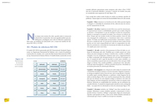 Nos tempos mais remotos das redes, quando ainda se começavam
a desenvolver os protocolos, não eram seguidos padrões que pos-
sibilitassem a interligação entre redes de diferentes arquiteturas.
Mais tarde, esse problema foi solucionado com a criação dos modelos de refe-
rência ISO OSI e o TCP/IP.
18.1. Modelo de referência ISO OSI
O modelo ISO OSI foi apresentado pelo ISO (Internationals Standards Organi-
zation, ou Organização Internacional de Padrões), com o intuito de padronizar
os protocolos em camadas, com o nome de Open System Interconnection (OSI),
ou seja, Interconexão de Sistemas Abertos. O modelo divide os protocolos em sete
camadas: aplicação, apresentação, sessão, transporte, rede, enlace e física. O ISO
não tem os protocolos definidos e, portanto, é somente um modelo, não pode
ser considerado como arquitetura de rede (figura 119).
Cada camada deve realizar tarefas focadas em resolver um domínio específico de
problemas. Vejamos agora um resumo das funcionalidades básicas de cada camada.
Camada 1 – física: relaciona-se ao hardware da rede, define questões ligadas
à voltagem e à velocidade de transmissão de bits, além de tratar da constru-
ção dos equipamentos de rede.
Camada 2 – de enlace: implanta no meio físico um canal de comunicação.
É responsável por manter a confiabilidade, garantir que os dados cheguem
ao destino e correspondam ao que foi entregue na ponta de transmissão.
Quebra as mensagens em quadros de dados, com centenas ou milhares de
bytes. Sempre que um receptor recebe um desses quadros, emite de volta
uma mensagem de confirmação e o transmissor então envia o próximo
quadro. Os dados são bufferizados (armazenados), remontados e repassa-
dos para a camada de rede. Os circuitos da camada de enlace ainda enviam
pacotes em um canal compartilhado por todos os computadores da rede,
além de controlarem a velocidade da transmissão de dados de um disposi-
tivo rápido para outro mais lento.
Camada 3 – de rede: controla o direcionamento do fluxo de dados na con-
dução da informação pela rede. Possibilita que os dados passem por vários
enlaces até serem entregues no destino. Controla rotas e escolhe os melhores
caminhos. Leva em consideração a distância mais curta, congestionamentos
ou falhas ocasionadas pelo desasparecimento de um ponto de passagem na
rota. A camada de rede é capaz de descobrir se existe outro caminho e, se
existir, encaminhar os pacotes por esta rota alternativa e fazer com que o dado
chegue ao destino. Esta camada possibilita a comunicação entre sub-redes,
ainda que sejam heterogêneas, e utilizem tamanhos de pacotes, velocidades ou
até mesmo protocolos de comunicação diferentes.
Camada 4 – de transporte: tem a função de receber dados da camada de rede
e fracioná-los em pedaços menores, se isso for necessário. Organiza os pacotes e
os entrega na sequência correta, livres de erros, uma vez que durante a transmis-
são podem seguir caminhos diferentes, se perderem e ainda chegarem fora de
ordem ao destino (figura 120). É um canal de comunicação fim a fim, utilizado
para que um software em uma máquina consiga se comunicar com outro em
outra máquina, de forma transparente, sem precisar se deter em assuntos como
distância, obstáculos ou complexidades dos caminhos, que são atribuições das
camadas inferiores. A camada de transporte pode controlar ou não a entrega dos
dados – essa opção deve ser selecionada no início da comunicação (figura 120).
Camada 5 – de sessão: estabelece um “diálogo” entre duas camadas de apre-
sentação. Administra a sessão, estabelece quando a comunicação se inicia e
quando termina. Controla o “diálogo”, assegurando a lógica da comunicação,
segundo a qual quando um fala, o outro escuta. Define símbolos utilizados na
comunicação que evitam o conflito na execução de comandos.
Figura 119
Representação
da hierarquia
e comunicação
entre camadas.
INFORMÁTICA 2
170
CAPÍTULO 18
171
 