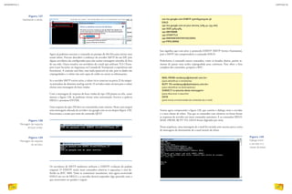 220 mx.google.com ESMTP 23sm695203yxe.36
EHLO
250-mx.google.com at your service, [189.41.133.160]
250-SIZE 35651584
250-8BITMIME
250-STARTTLS
250-ENHANCEDSTATUSCODES
250 PIPELINING
MAIL FROM:endereço@doemail.com.br
(para identificar o remetente)
RCPT TO:endereço@destinatario.com.br
(para identificar os destinatários)
SUBJECT:o assunto desta mensagem	
(para descrever o assunto)
DATA	
(para iniciar a transmissão do conteúdo do e-mail)
Os servidores de SMTP modernos utilizam o ESMTP, evolução do padrão
original. O ESMTP inclui mais comandos relativos à segurança e está de-
finido na RFC 1869. Tente se comunicar novamente, mas agora escrevendo
EHLO em vez de HELO, e o servidor deverá responder algo parecido com o
que mostramos no quadro a seguir:
Agora já podemos executar o comando no prompt do Ms-Dos para iniciar uma
sessão telnet. Procure descobrir o endereço do servidor SMTP do seu ISP, pois
alguns servidores são configurados para não aceitar mensagens oriundas de fora
de sua rede. Outra ressalva: em servidores de e-mail que utilizam TLS (Trans-
port Layer Security, ou Segurança na Camada de Transporte) a experiência não
funcionará. A conexão será feita, mas nada aparecerá na tela, pois os dados são
criptografados e o telnet não será capaz de exibir ou enviar as informações.
Se o servidor SMTP estiver ativo, o telnet irá se conectar na porta 25 da máqui-
na portadora do domínio mail.ig.com.br. O servidor então enviará para o telnet
cliente uma mensagem de boas vindas:
Com a mensagem de resposta de boas vindas de tipo 220 pronta na tela, como
mostra a figura 128, já podemos iniciar uma conversação. Escreva a palavra
HELO e pressione ENTER.
Uma resposta do tipo 250 deve ser transmitida como retorno. Neste caso surgirá
uma mensagem educada do servidor: mx.google.com ao seu dispor (figura 129).
Encerramos a sessão por meio do comando QUIT.
Isso significa que está ativo o protocolo ESMTP (SMTP Service Extensions),
pois o SMTP não compreenderia o comando EHLO.
Poderíamos ir tentando outros comandos, como os listados abaixo, porém te-
ríamos de passar uma senha criptografada para continuar. Para obter a lista
completa dos comandos, pesquise a RFC.
Vamos agora compreender a figura 130, que contém o diálogo entre o servidor
e o meu cliente de telnet. Veja que os comandos com números na frente foram
as respostas do servidor aos meus comandos anteriores. E os comandos HELO,
MAIL FROM, RCPT TO, DATA foram digitados por mim.
Nessa sequência, uma mensagem de e-mail foi enviada com sucesso para a caixa
de mensagens do destinatário do e-mail através do telnet.
Figura 130
Diálogo entre
o servidor e o
cliente de telnet.
Figura 127
Habilitando o telnet.
Figura 128
Mensagem de resposta
de boas vindas.
Figura 129
Mensagem de resposta
do servidor.
INFORMÁTICA 2
186
CAPÍTULO 20
187
 