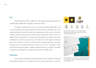 144




      Cor

               Verde Light: Pantone 3272 ou 100% cyan e 65% de yellow; laranja Light Pantone 137
      ou 40% magenta e 80% yellow. Tipografia e símbolo são verdes.

               O trabalho de atualização das cores foi um pouco mais difícil. Evelyn (2001, p. 24)
      conta que apresentou um projeto baseado na “idéia de que sobre a escuridão se fez a luz”,
                                                                                                        Fig. 38. Primeira proposta de cores apresentada,
      representado pelas cores preta e amarela, mas a empresa aprovou tudo menos esse item, pois        rejeitada pelo marketing e estudos de cor. Fonte:
                                                                                                        Grumach (2001. nº3, p. 24)
      desejava o predomínio do branco e de cores luminosas, considerando o preto “sinônimo de
      apagão”. Mesmo considerando uma interpretação equivocada, foram testadas várias outras
      combinações de cores até que optou-se por uma releitura das cores originais, tornando-as
      mais claras e luminosas e positivas. A escolha final foi considerada pela autora um ganho
      conceitual, mas com o prejuízo de diminuir a força do raio. Já na cor, “...abandonar o verde
      original (hoje intimamente ligado a ecologia, florestas) pelo piscina, cor ligada à tecnologia,
      transparência, luminosidade” foi a solução encontrada. Grumach (2001, p. 24)


      Impressos
                                                                                                        Fig. 39. Exemplo do uso da marca na papelaria mostram
               O novo projeto de identidade visual foi aplicado nos itens impressos considerados
                                                                                                        a marca gráfica e elemento de apoio em versão vertical.
      menos efêmeros: papel de carta, envelopes, cartões de visita, crachás, pastas e a conta dos       www.egdesign.com.br
 