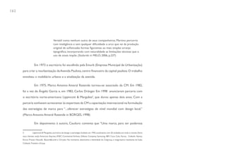 162




                                       Versátil como nenhum outro de seus companheiros, Martino percorria
                                       com inteligência e sem qualquer dificuldade o arco que vai da produção
                                       original de sofisticadas formas figurativas ao mais simples arranjo
                                       tipográfico, incorporando com naturalidade as limitações técnicas que o
                                       uso de sinais impõe. (Stolarski in MELO, 2006, p.237)


                  Em 1973 o escritório foi escolhido pela Emurb (Empresa Municipal de Urbanização)
      para criar a reurbanização da Avenida Paulista, centro financeiro da capital paulista. O trabalho
      envolveu o mobiliário urbano e a sinalização da avenida.

                  Em 1975, Marco Antonio Amaral Rezende tornou-se associado da CM. Em 1982,
      foi a vez de Ângelo Garcia e, em 1983, Carlos Dränger. Em 1998 anunciaram parceria com
      o escritório norte-americano Lippincott & Margulies5, que durou apenas dois anos. Com a
      parceria sonhavam acrescentar às expertises da CM a capacitação internacional na formulação
      das estratégias de marca para “...oferecer estratégias de nível mundial com design local.”
      (Marco Antonio Amaral Rezende in BORGES, 1998)

                  Em depoimento à autora, Cauduro comenta que “Uma marca, para ser poderosa

      5         Lippincott & Margulies, escritório de design e estratégia, fundado em 1945, atualmente com 26 unidades em todo o mundo. Entre
      seus clientes, estão American Express, AT&T, Continental Airlines, Gillette Company, Samsumg, IBM, Coca Cola, Xerox, Citibank, Nynex,
      Enron, Praxair, Nescafé, Bausch&Lomb e Chrysler. No momento, desenvolve a identidade do Citigroup, o mega-banco resultante da fusão
      Citibank-Travelers Group.
 