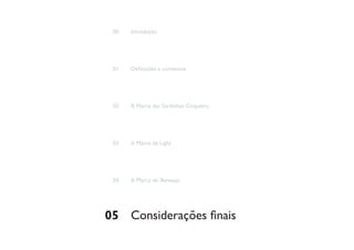 00   Introdução




 01   Definições e contextos




 02   A Marca das Sardinhas Coqueiro




 03   A Marca da Light




 04   A Marca do Banespa




05 Considerações finais
 