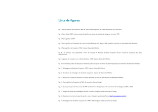 Lista de figuras

Fig. 1. Marcas gráficas das empresas IBM, de 1956, e Westhinghouse, de 1960, desenhadas por Paul Rand.


Fig. 2. Marc Gobé (2007) mostra através do gráfico, as muitas atribuições do designer nos anos 1990.


Fig. 3 Marca gráfica da MTV


Fig 4. Marca gráfica da Companhia das Letras, de João Baptista da C. Aguiar, 1985: Unidade conceitual, na diversidade dos desenhos.


Fig. 5. Marca gráfica da Coqueiro, 1958. Arquivo Alexandre Wollner.


Fig. 6 e 7. Outdoor com publicidade e livro de receitas. 65 Receitas Sardinhas ‘Coqueiro’ Autor: Conservas Coqueiro (Ed.) Data
desconhecida.


Fig 8. Logotipo da Coqueiro com a fonte Helvética, 1958. Arquivo Alexandre Wollner.


Fig. 9 e 10. Símbolo gráfico da Empresa e elemento gráfico de apoio em foma de peixe. Reprodução de desenho de Alexandre Wollner.


Fig. 11. Embalagens de Sardinhas Coqueiro, 1959. Arquivo Alexandre Wollner


Fig 12. 3 módulos de embalagem de Sardinhas Coqueiro. Arquivo de Alexandre Wollner


Fig. 13. Anúncio da Coqueiro veiculado na revista Manchete no ano de 1958. Arquivo de Alexandre Wollner.


Fig. 14. Marca gráfica da Coqueiro de 2001 do escritório Narita Design.


Fig. 16. Da esquerda para direita: marca de 1997 da Benchmark Design Total, e do escritório Narita Design de 2002 e 2004.


Fig. 17. Imagem de fundo das embalagens da linha Coqueiro, Imagens cedidas pelo Narita Design.


Fig. 18. Arquitetura de marca da qual faz parte a marca Coqueiro atualmente. Fonte: http://www.pepsico.com.br/


Fig. 19. Embalagens das Sardinhas Coqueiro, de 1998 e 2002. Imagens cedidas pela Narita Design.
 