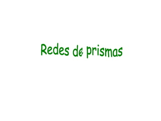 Redes de prismas 