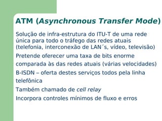 Elimina muito do overhead do X.25 