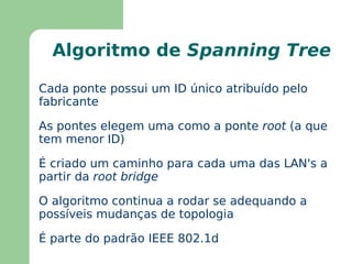 A ponte se comporta como uma estação para os dois segmentos 