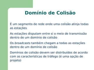 É uma tecnologia orientada a  broadcast 