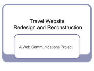 A Web Communications Project Travel Website  Redesign and Reconstruction 