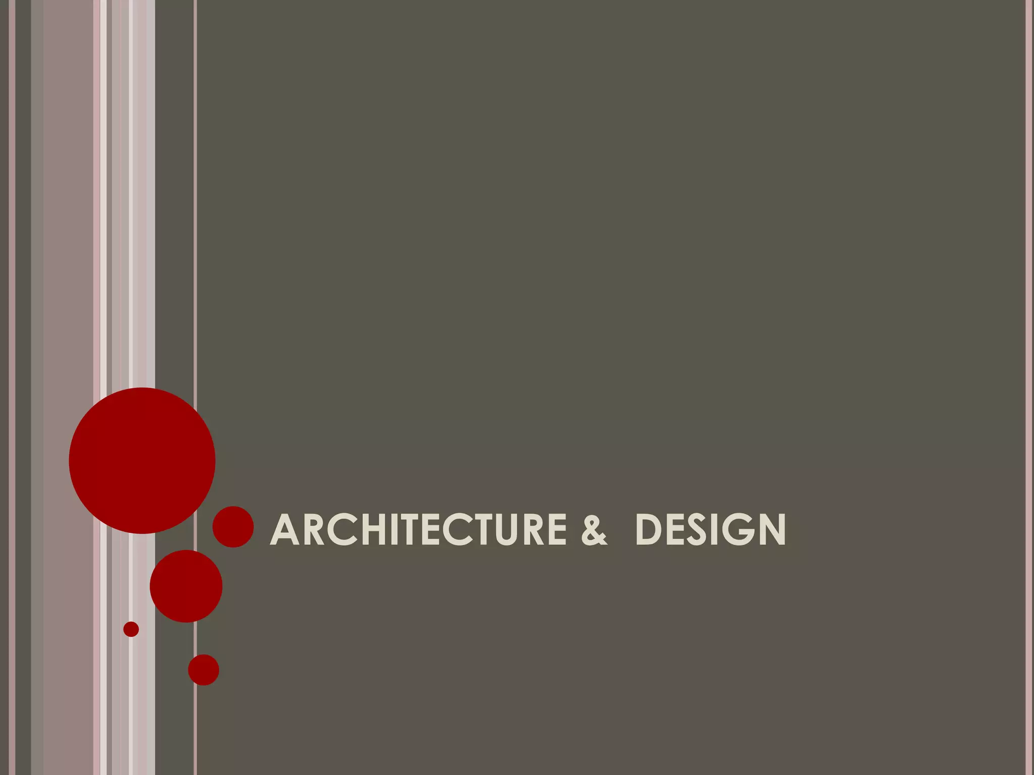 ARCHITECTURE &  DESIGN 