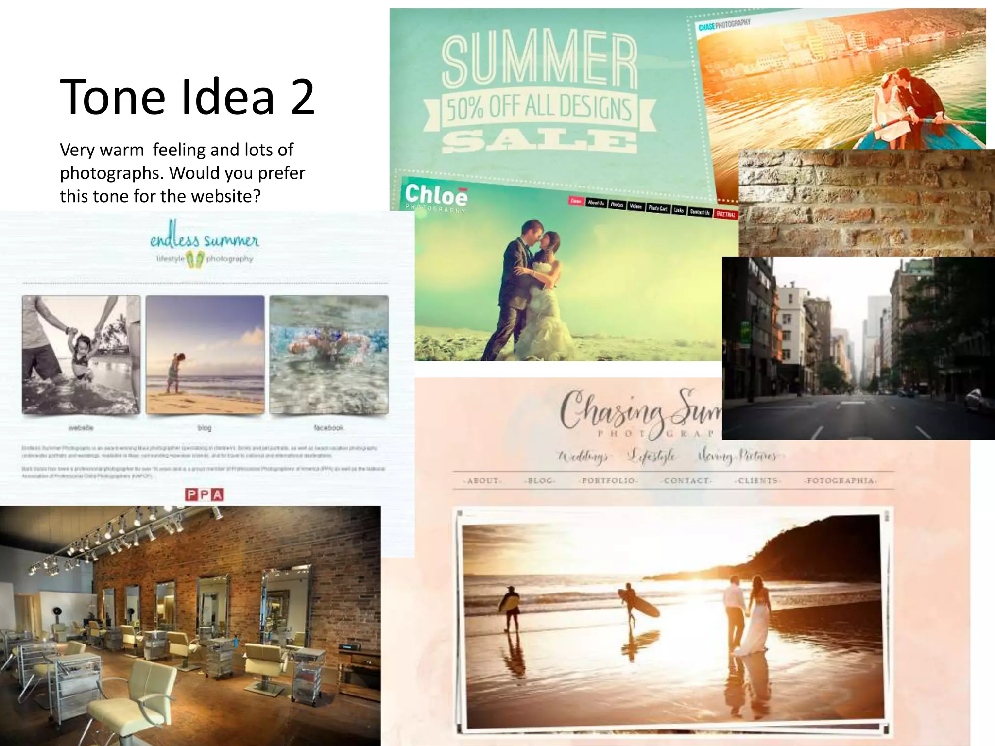 Tone Idea 2
Very warm feeling and lots of
photographs. Would you prefer
this tone for the website?
 