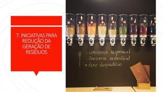 7.INICIATIVASPARA
REDUÇÃODA
GERAÇÃODE
RESÍDUOS
 