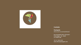 Fabíola Pecce
oi@oficinapasargada.com.br
https://www.facebook.com/oficinapasargada/
www.portoalegrelixozero.wordpress.com
 