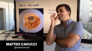 17
MATTEO CAVUCCI
@matteomced
 