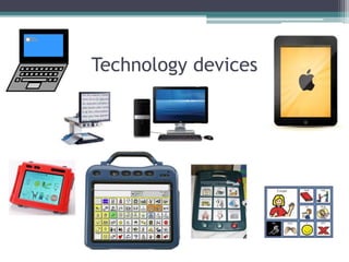 Technology devices
 