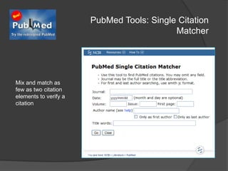 PubMed Tools: Single Citation MatcherMix and match as few as two citation elements to verify a citation