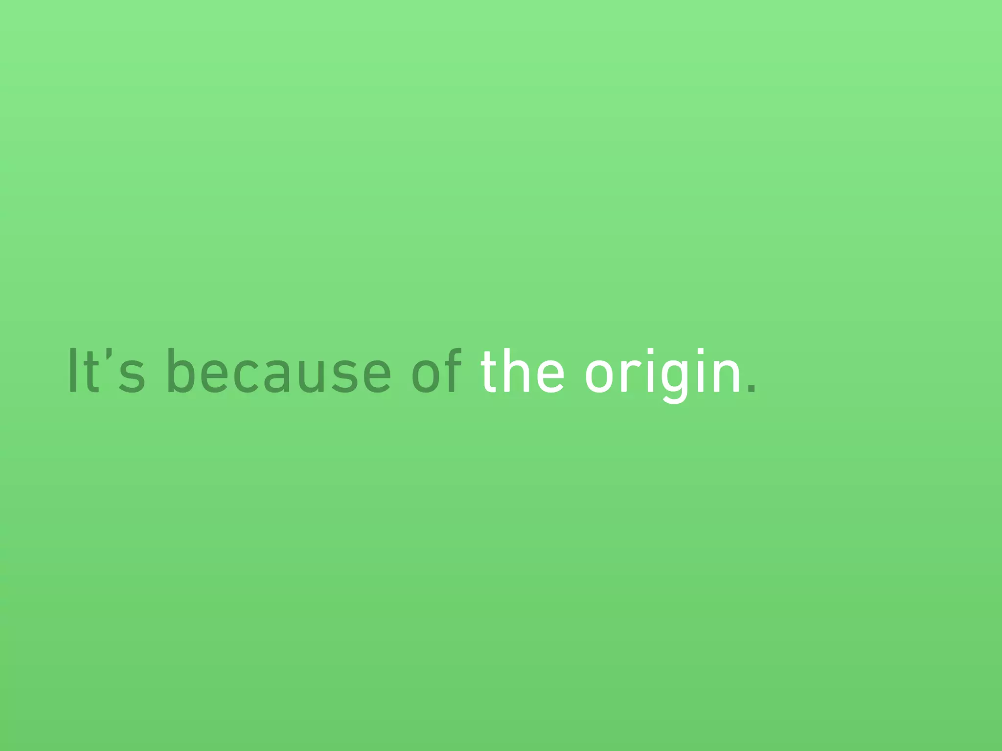 It’s because of the origin. 
 