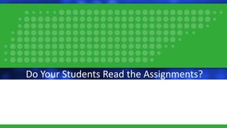 Do Your Students Read the Assignments?
 