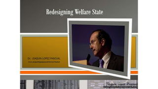 Joaquín López Pascual. "Redesigning welfare state" 
