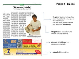 Página 9 – Especial Corpo de texto:  o texto ganhou corpo 11, facilitando a inserção de mais informações.  Para esta seção deve-se compor uma lauda com  585 palavras rodapé :  260mmx52mm Anúncio 129x60mm:  este espaço comercializado imagem:  deve-se escolher uma imagem para esta matéria 