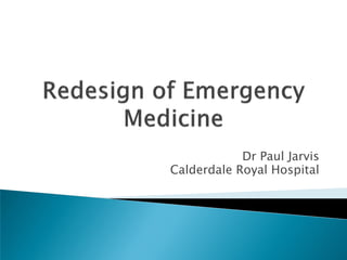 Dr Paul Jarvis
Calderdale Royal Hospital
 