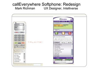 callEverywhere Softphone: Redesign Mark Richman  UX Designer, Intelliverse 