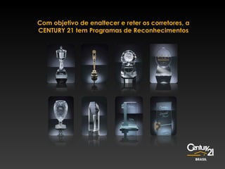 Com objetivo de enaltecer e reter os corretores, a CENTURY 21 tem Programas de Reconhecimentos 