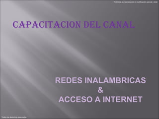 CAPACITACION DEL CANAL REDES INALAMBRICAS & ACCESO A INTERNET 
