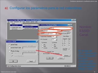 Configurar los parámetros para la red inalámbrica En el caso del 2411, utilizando el botón “Advanced” se puede configurar para conexión Edificio a Edificio (Wireless Bridge o Client) Nombre: ESSID: Canal: 