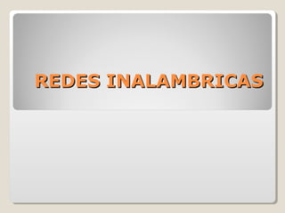 REDES INALAMBRICAS

 