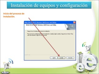 Instalación de equipos y configuración
Inicio del proceso de
instalación.
 