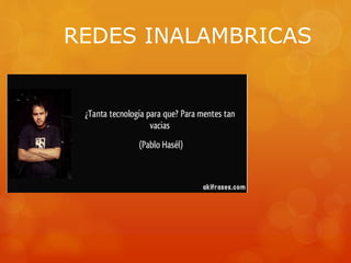REDES INALAMBRICAS
 