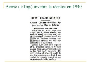 Actriz ( e Ing.) inventa la técnica en 1940
 