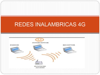 REDES INALAMBRICAS 4G
 