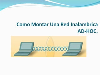 Como Montar Una Red Inalambrica AD-HOC. 