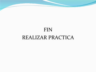 FIN REALIZAR PRACTICA 