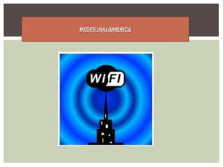REDES INALÁMBRICA
 