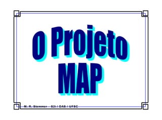 M. R. Stemmer – S2i / DAS / UFSC
 