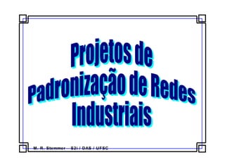 M. R. Stemmer – S2i / DAS / UFSC
 