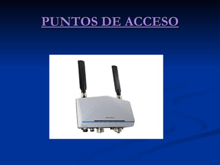 PUNTOS DE ACCESO 
