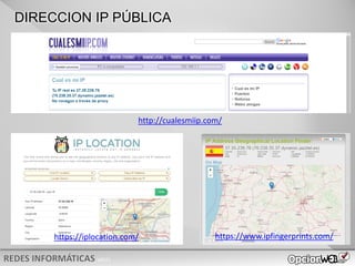 v0621
https://iplocation.com/ https://www.ipfingerprints.com/
http://cualesmiip.com/
DIRECCION IP PÚBLICA
 