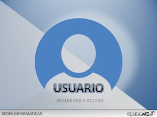 v0621
SEGURIDAD Y ACCESO
 