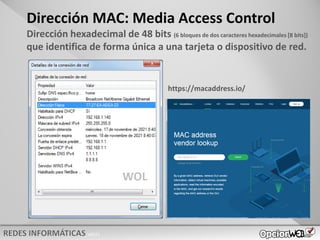 v0621
Dirección MAC: Media Access Control
Dirección hexadecimal de 48 bits (6 bloques de dos caracteres hexadecimales [8 bits])
que identifica de forma única a una tarjeta o dispositivo de red.
https://macaddress.io/
WOL
 
