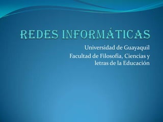 Universidad de Guayaquil
Facultad de Filosofía, Ciencias y
          letras de la Educación
 