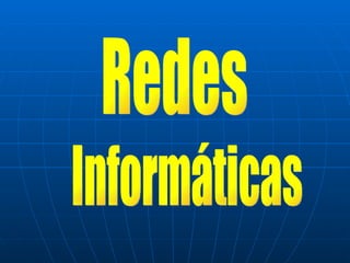 Redes Informáticas 