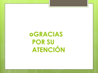 GRACIAS

POR SU
ATENCIÓN

 