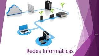 Redes Informáticas
RMA
 