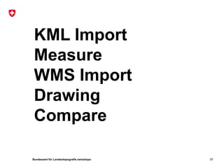 Bundesamt für Landestopografie swisstopo
KML Import
Measure
WMS Import
Drawing
Compare
20
 