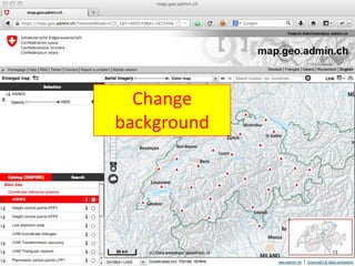 Change
                           background




Bundesamt für Landestopografie swisstopo   13
 