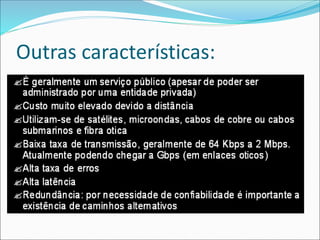 Outras características:
 