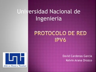 David Cardenas Garcia
Kelvin Arana Orozco
Universidad Nacional de
Ingenieria
 